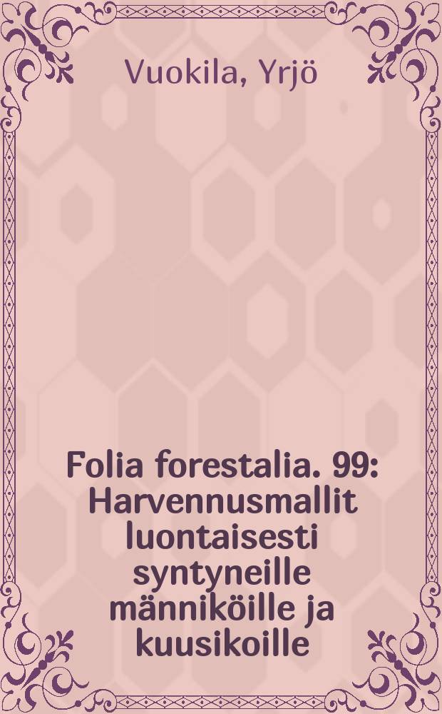 Folia forestalia. 99 : Harvennusmallit luontaisesti syntyneille m&auml;nnik&ouml;ille ja kuusikoille