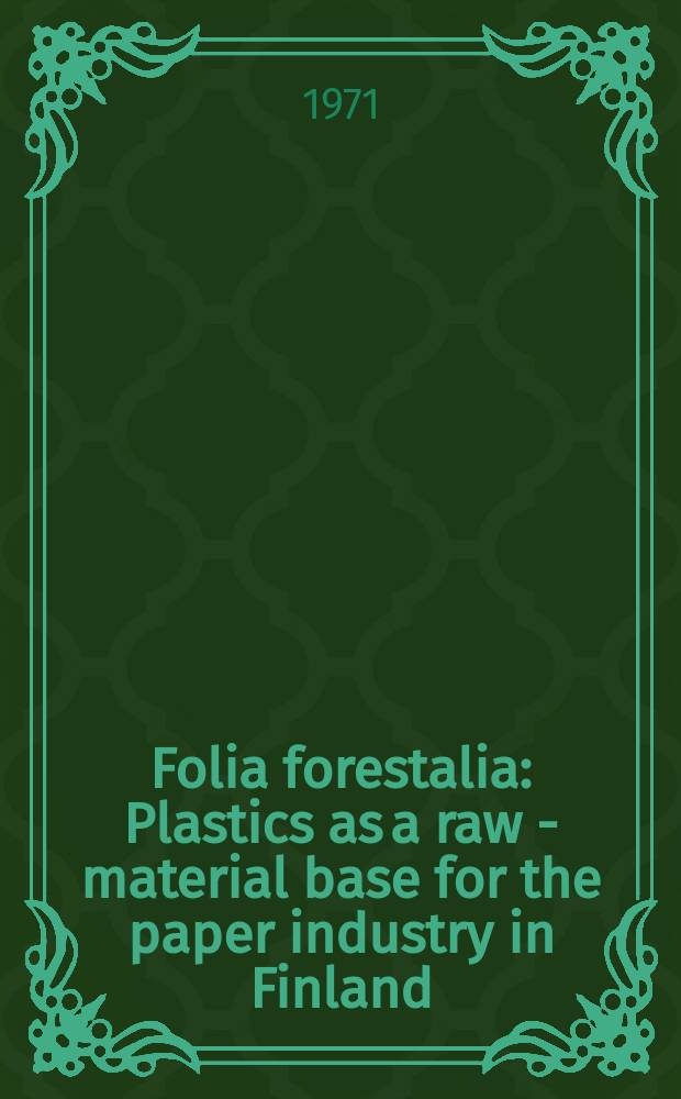 Folia forestalia : Plastics as a raw - material base for the paper industry in Finland