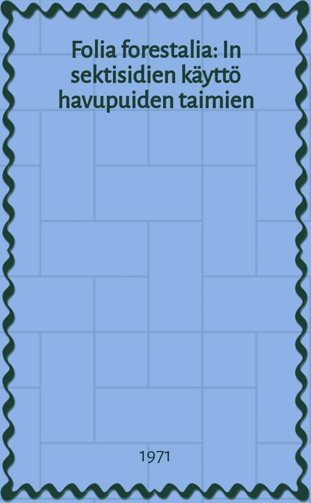 Folia forestalia : In sektisidien käyttö havupuiden taimien