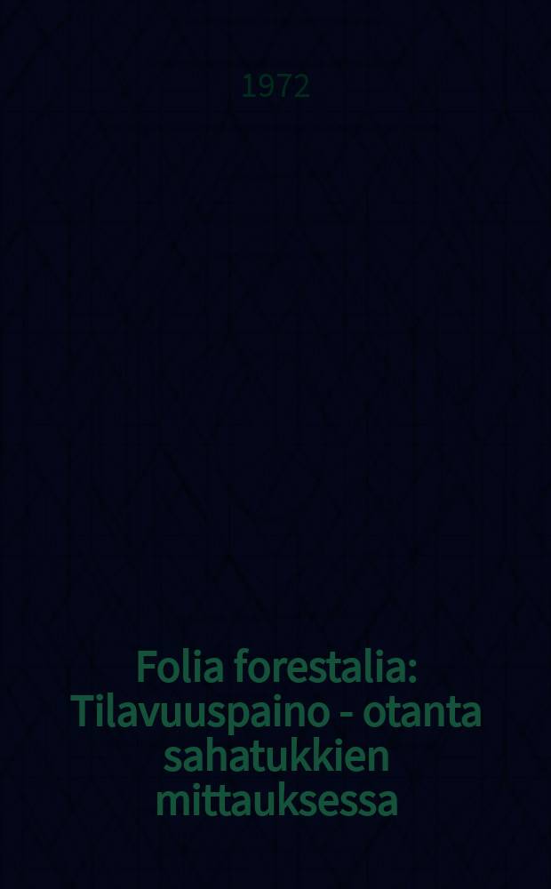 Folia forestalia : Tilavuuspaino - otanta sahatukkien mittauksessa