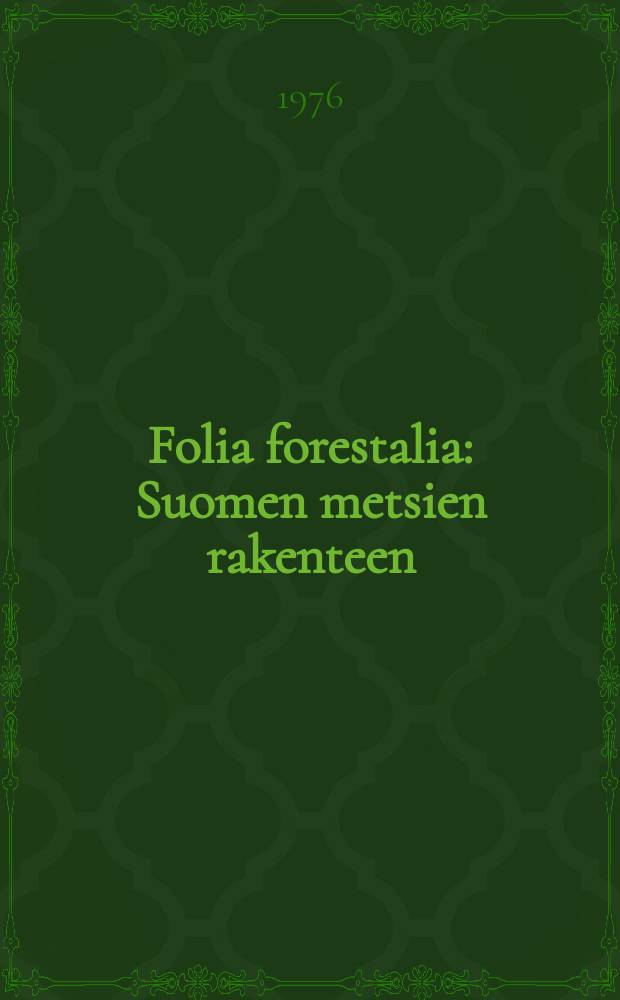 Folia forestalia : Suomen metsien rakenteen