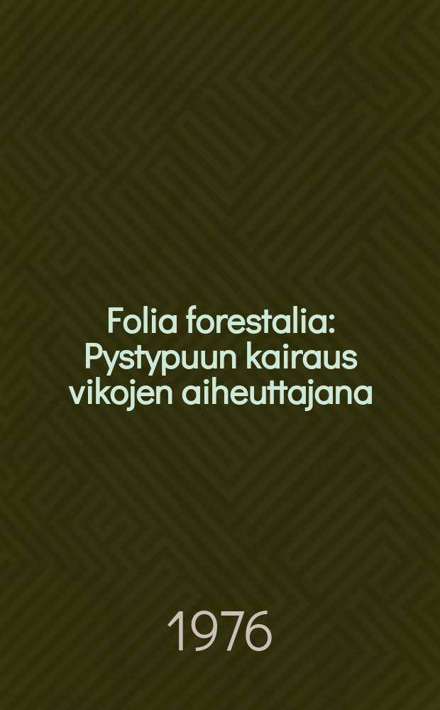 Folia forestalia : Pystypuun kairaus vikojen aiheuttajana
