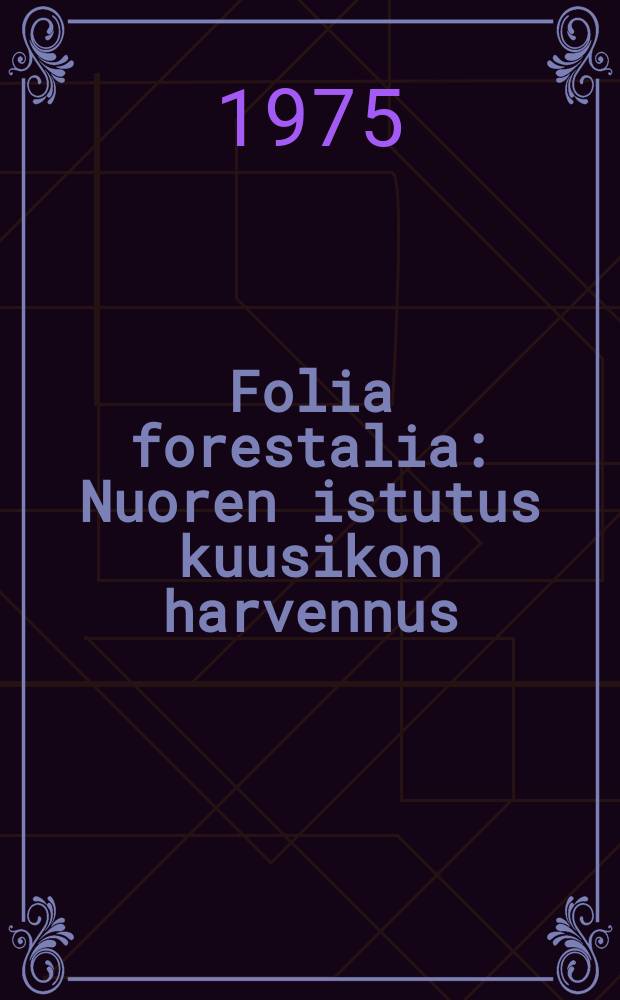 Folia forestalia : Nuoren istutus kuusikon harvennus