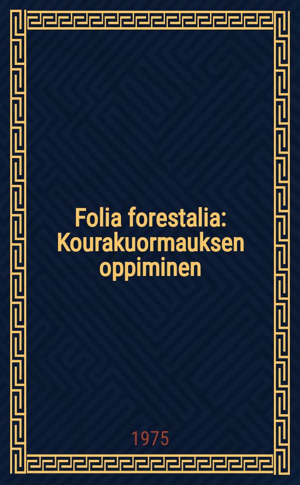 Folia forestalia : Kourakuormauksen oppiminen