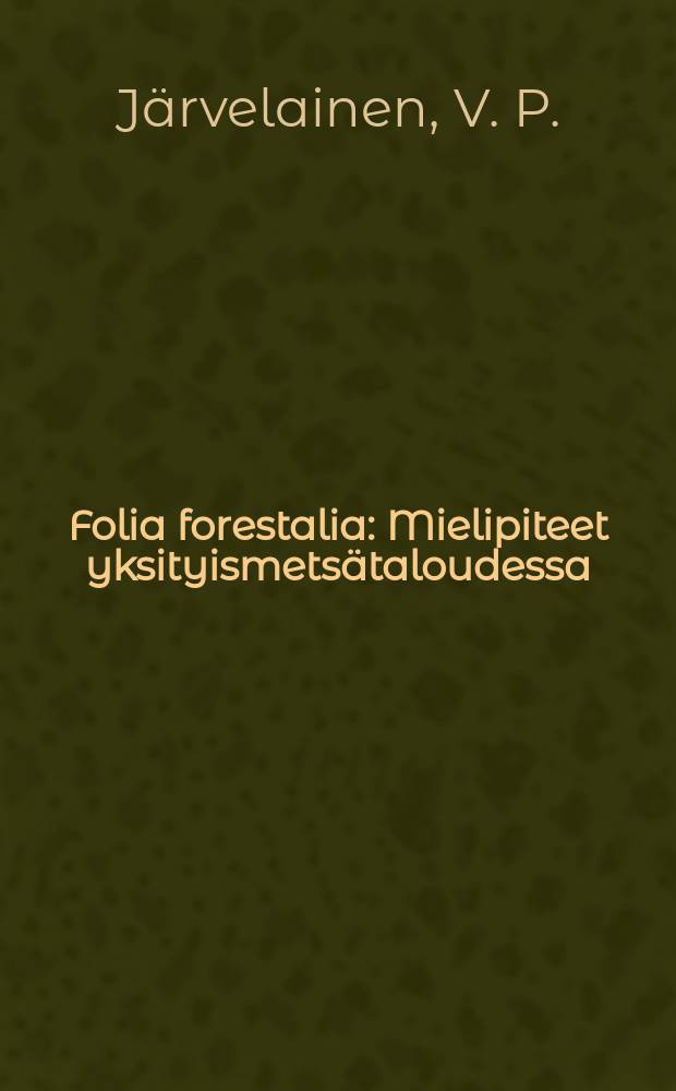 Folia forestalia : Mielipiteet yksityismetsätaloudessa