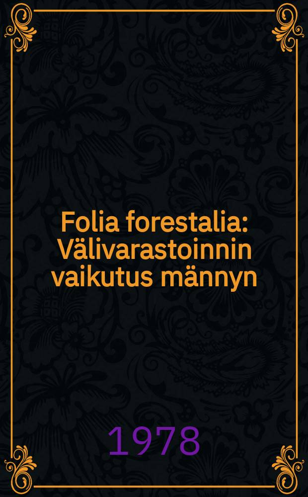 Folia forestalia : Välivarastoinnin vaikutus männyn