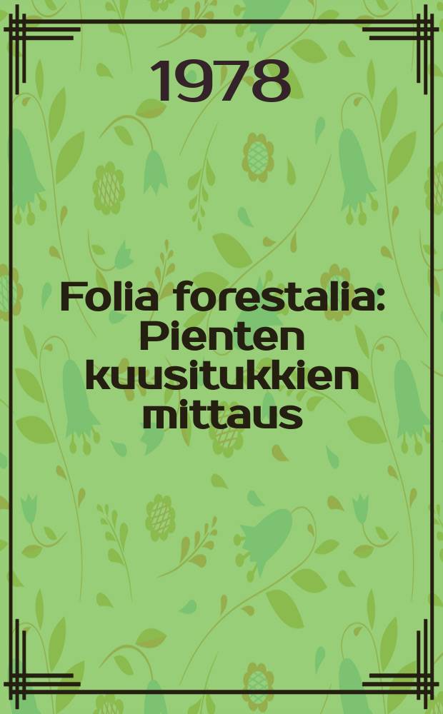 Folia forestalia : Pienten kuusitukkien mittaus