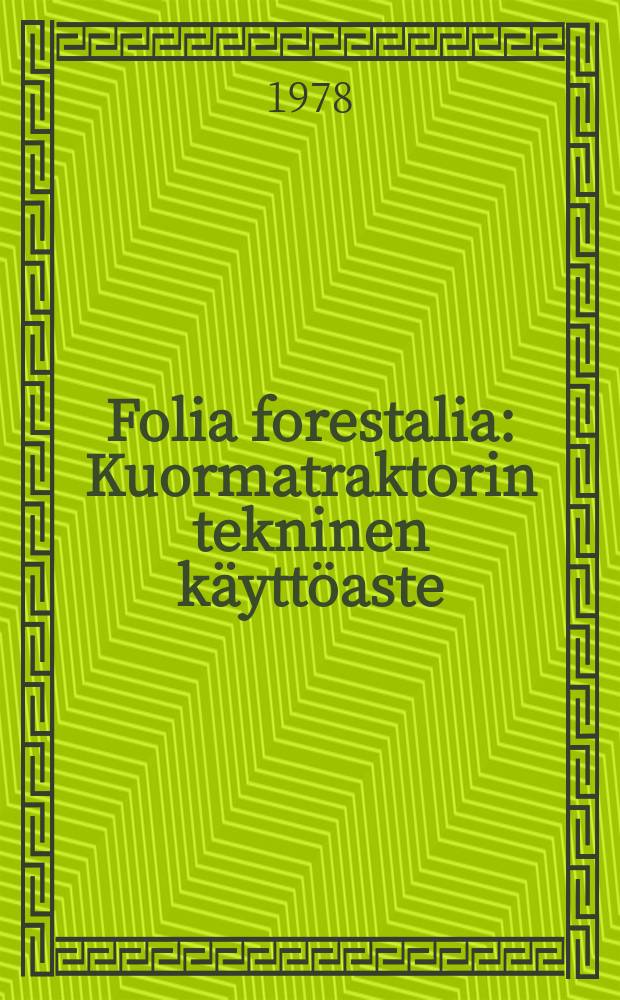 Folia forestalia : Kuormatraktorin tekninen käyttöaste