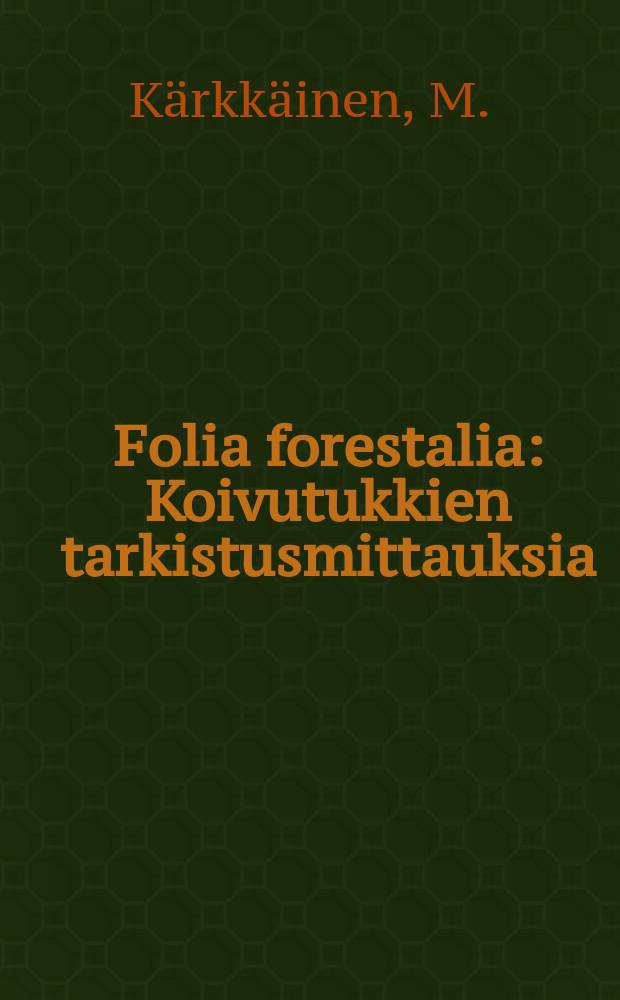 Folia forestalia : Koivutukkien tarkistusmittauksia