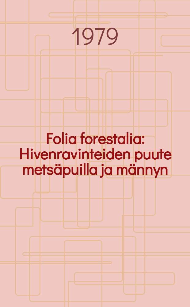 Folia forestalia : Hivenravinteiden puute metsäpuilla ja männyn