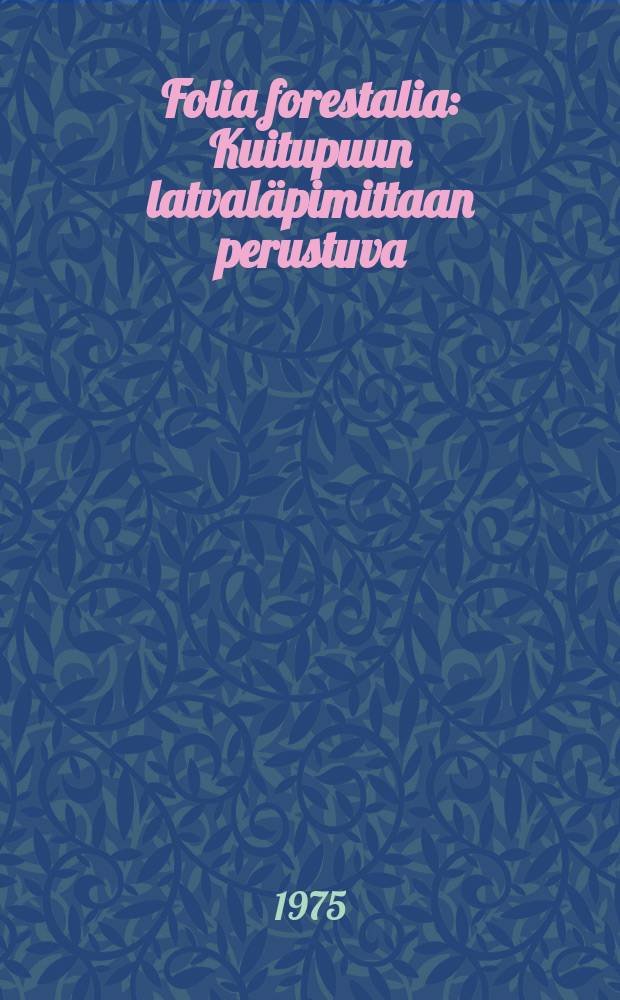 Folia forestalia : Kuitupuun latvaläpimittaan perustuva