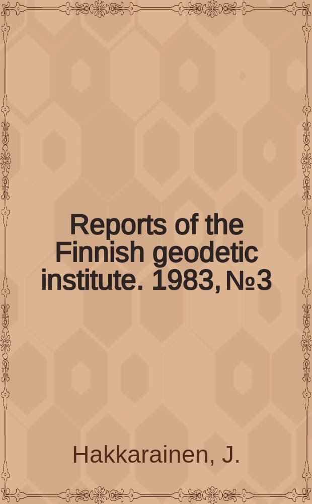 Reports of the Finnish geodetic institute. 1983, №3 : Radial and tangential distortion ...