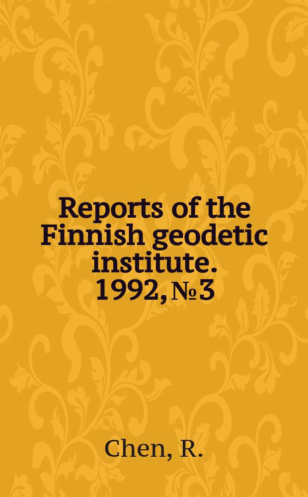 Reports of the Finnish geodetic institute. 1992, №3 : Processing of the 1991 GPS campaigns in central Finland ...