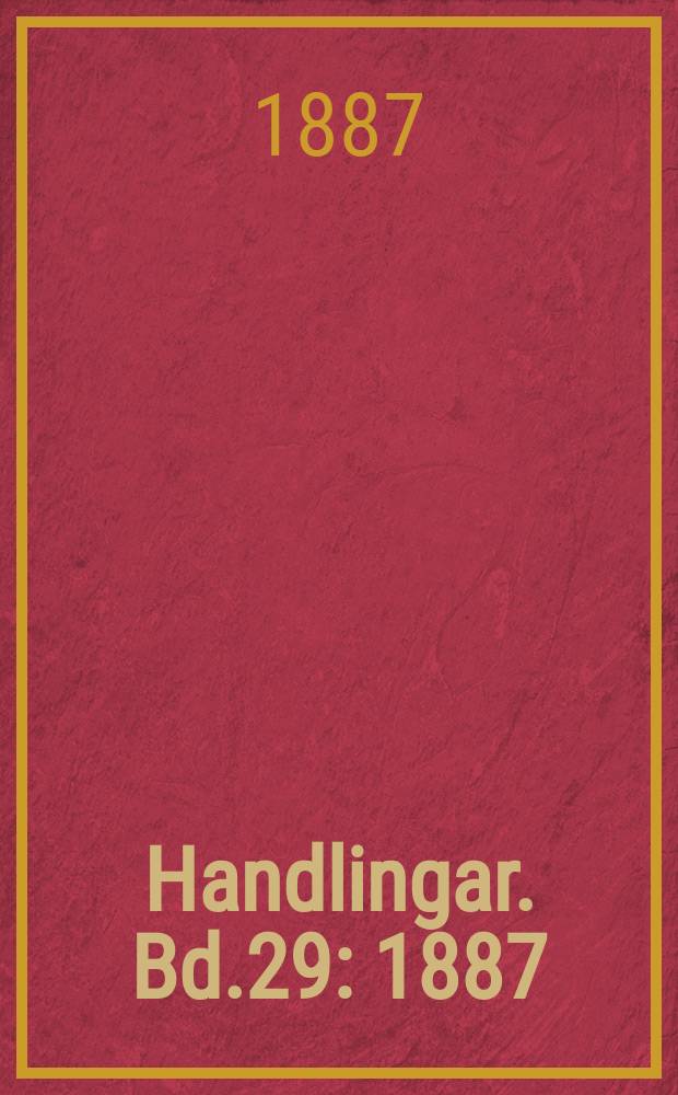 Handlingar. Bd.29 : 1887