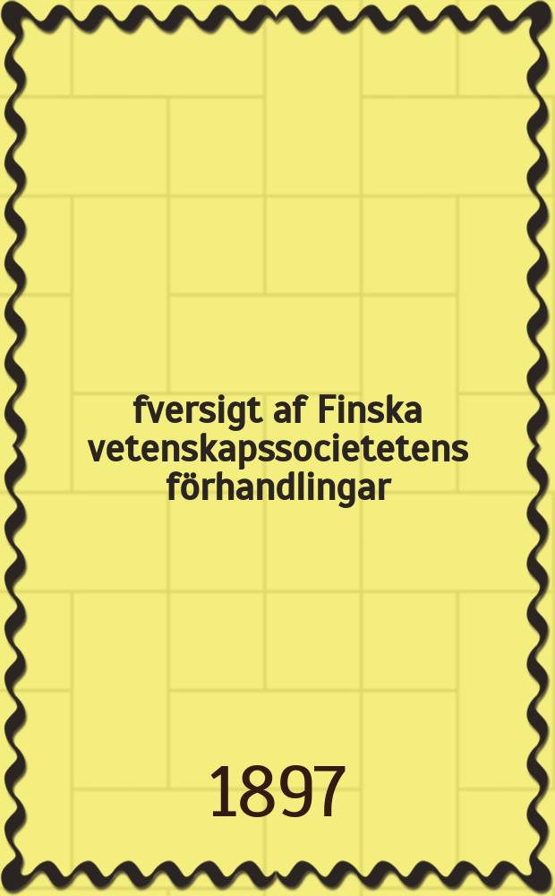 &Ouml;fversigt af Finska vetenskapssocietetens f&ouml;rhandlingar