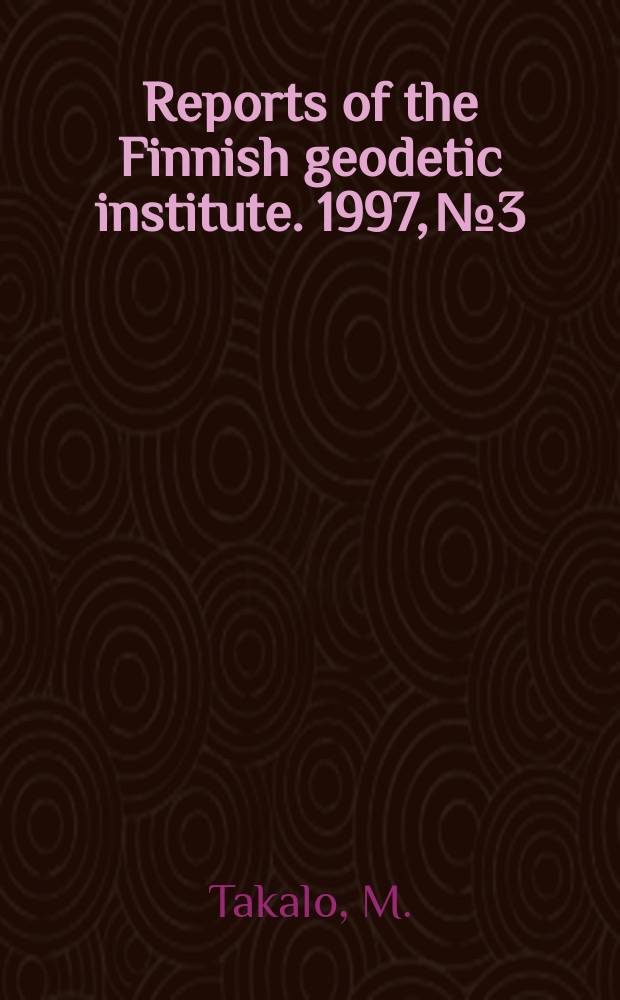 Reports of the Finnish geodetic institute. 1997, №3 : Automated calibration of precise levelling ...