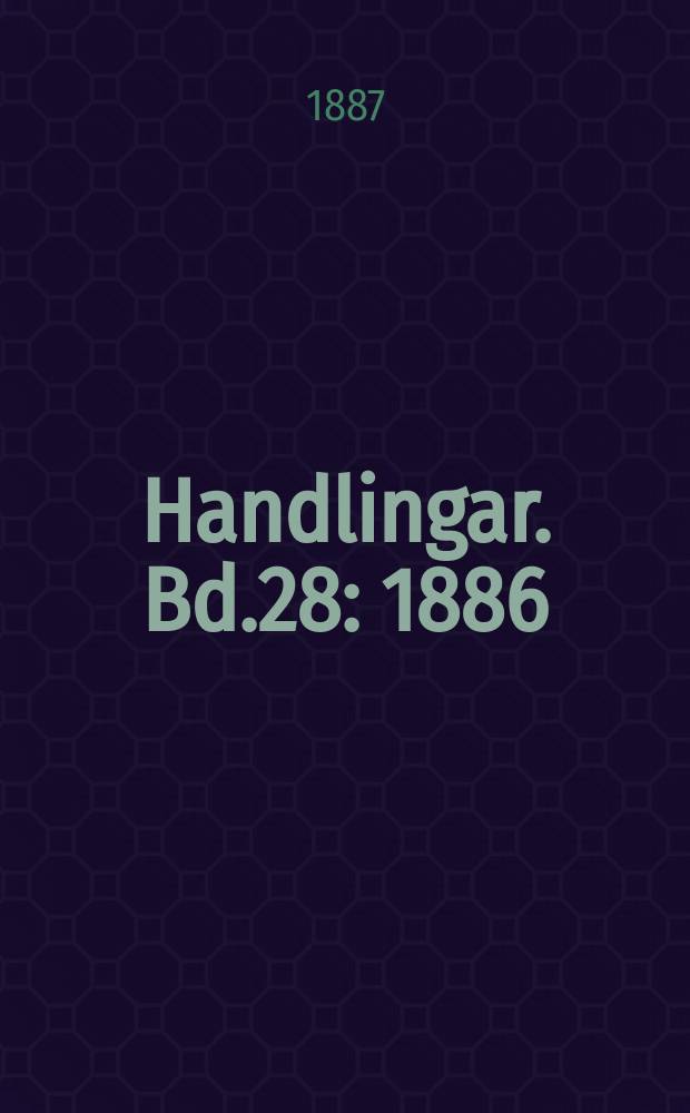 Handlingar. Bd.28 : 1886