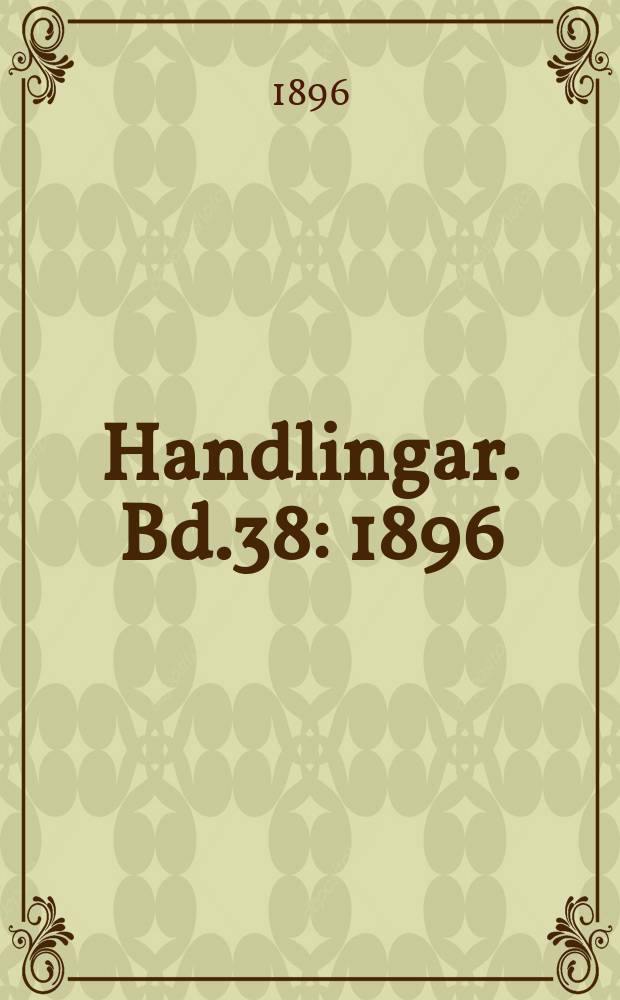Handlingar. Bd.38 : 1896