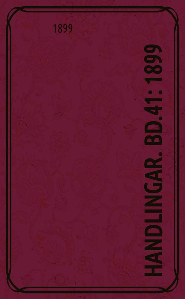 Handlingar. Bd.41 : 1899