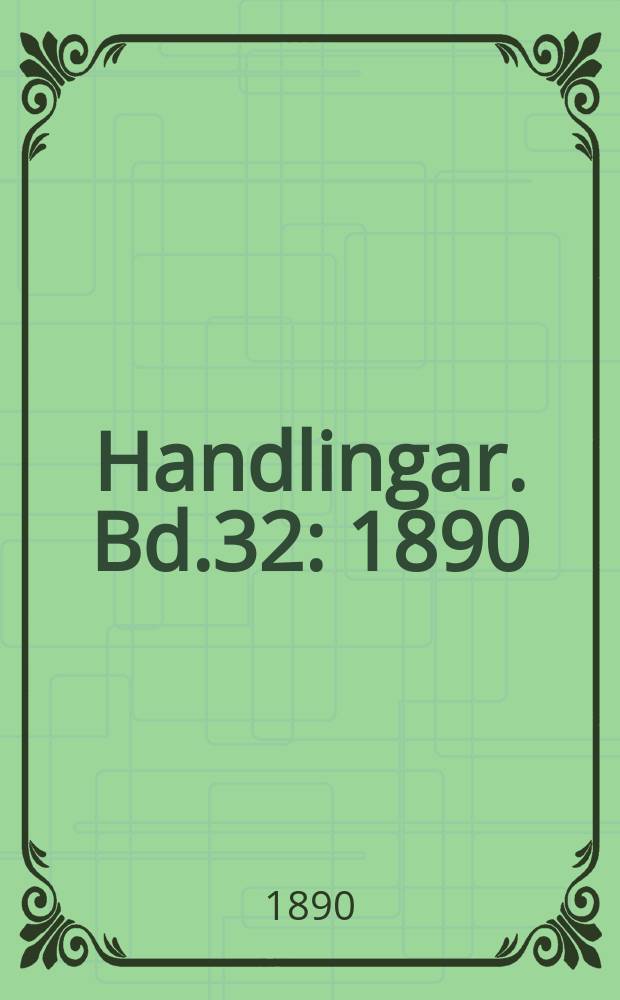 Handlingar. Bd.32 : 1890