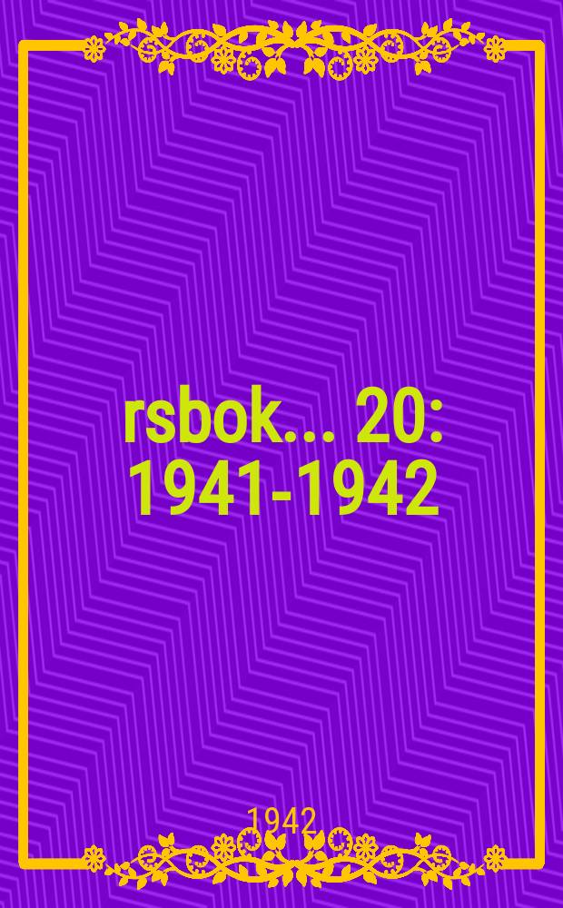 Årsbok. ... 20 : 1941-1942
