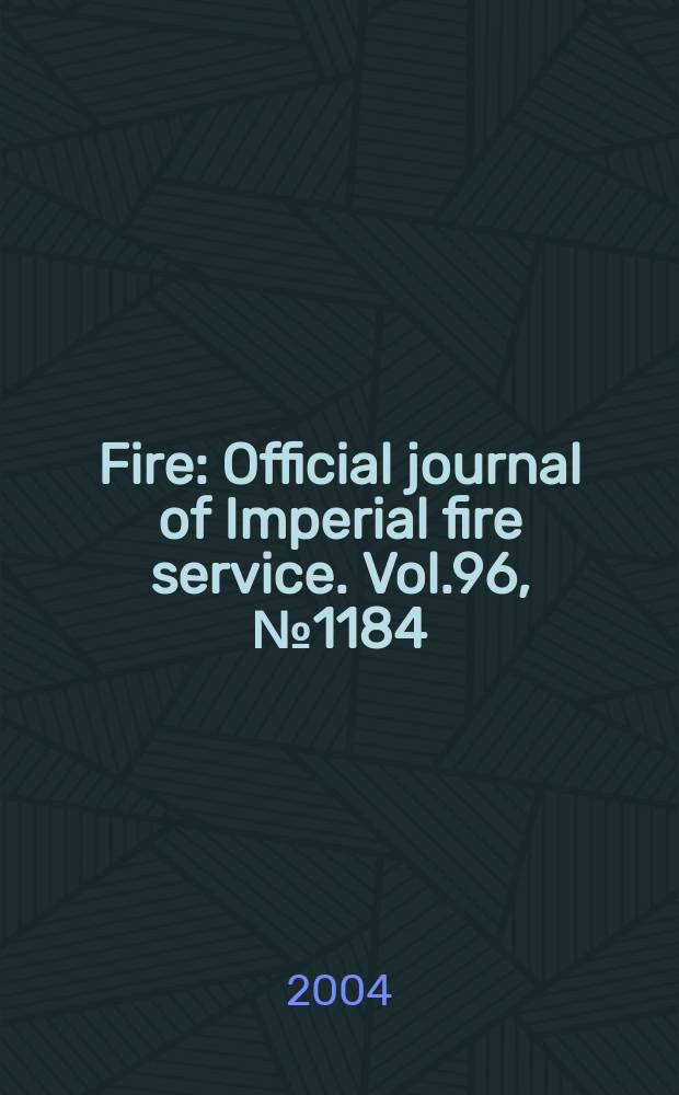 Fire : Official journal of Imperial fire service. Vol.96, №1184