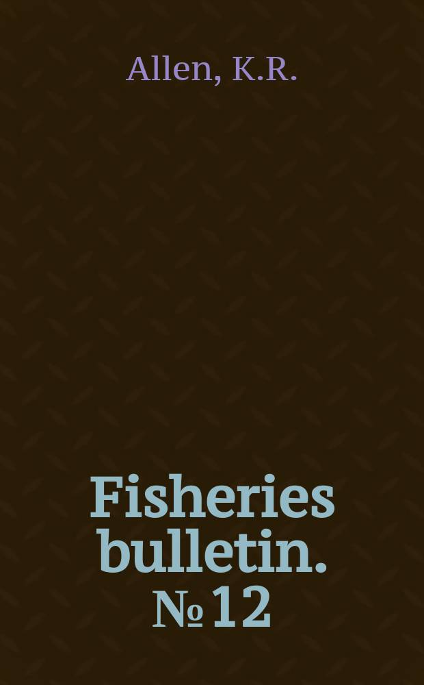 Fisheries bulletin. №12 : New Zealand angling 1947 - 1952