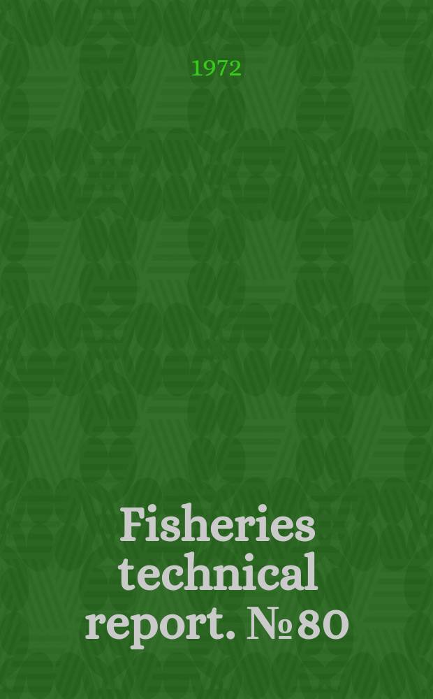 Fisheries technical report. №80 : The albacore (Thunnus Alalunga (Bonaterre)) fishery ...