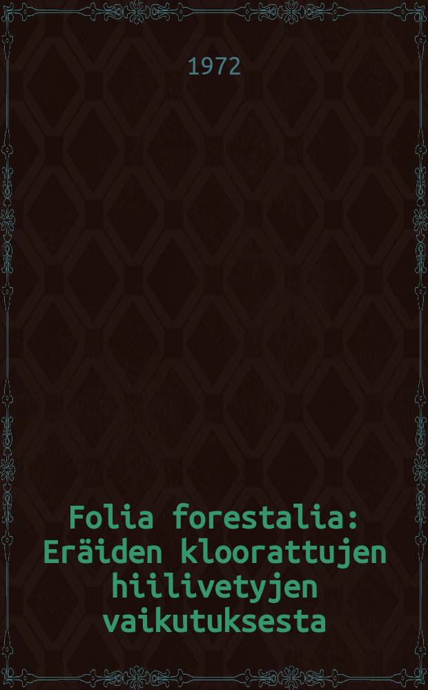 Folia forestalia : Eräiden kloorattujen hiilivetyjen vaikutuksesta