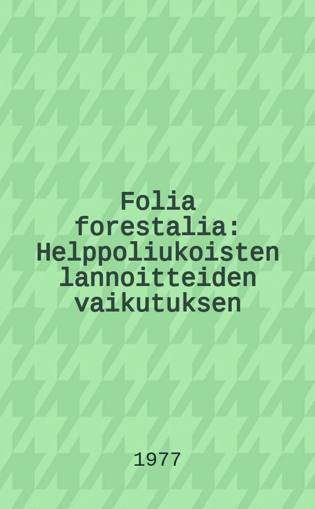 Folia forestalia : Helppoliukoisten lannoitteiden vaikutuksen