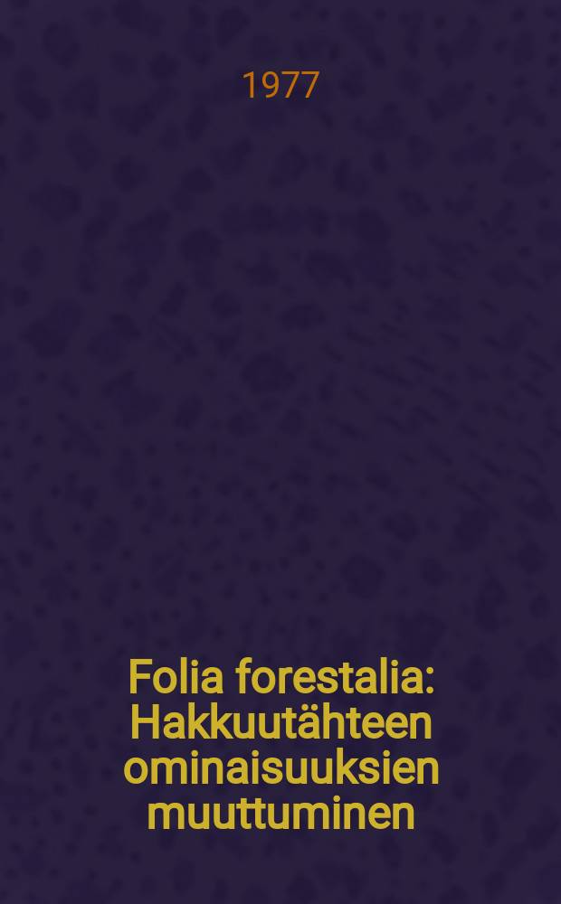 Folia forestalia : Hakkuutähteen ominaisuuksien muuttuminen