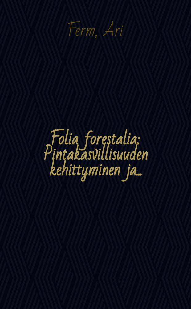 Folia forestalia : Pintakasvillisuuden kehittyminen ja ...