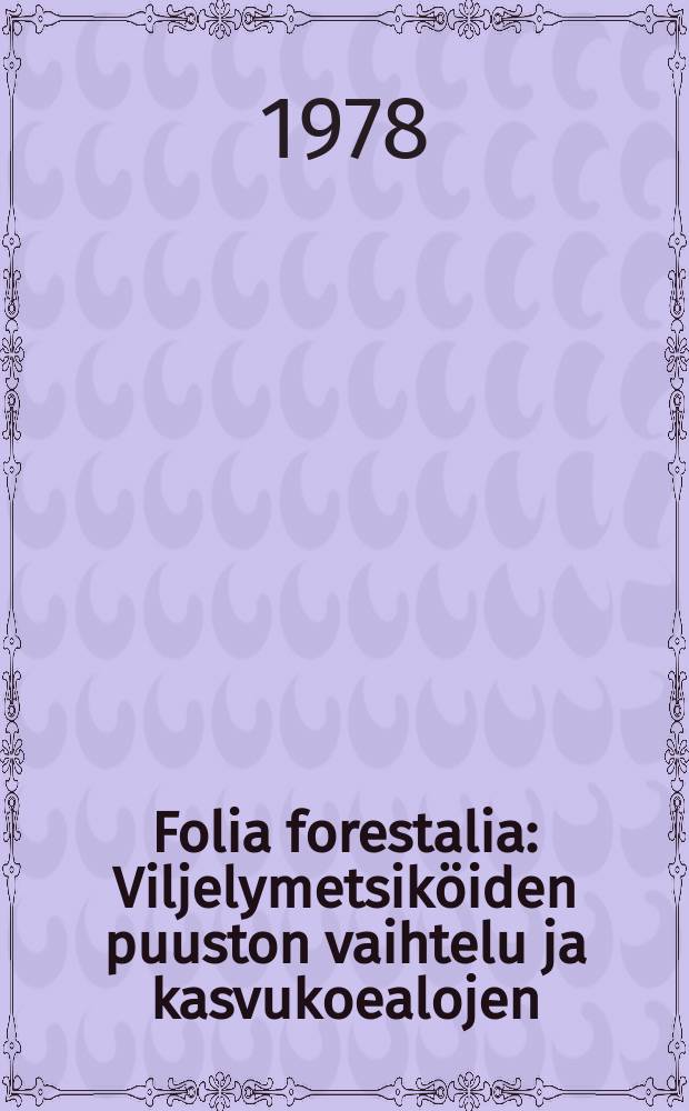 Folia forestalia : Viljelymetsiköiden puuston vaihtelu ja kasvukoealojen