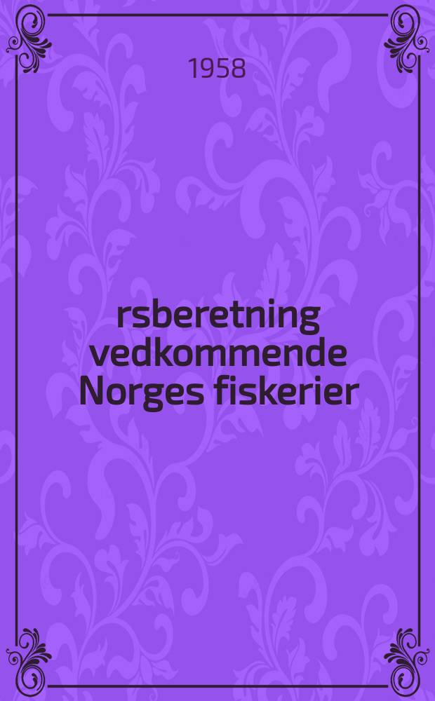 &Aring;rsberetning vedkommende Norges fiskerier : Utgitt av Fiskeridirekt&oslash;ren. 1957 №13