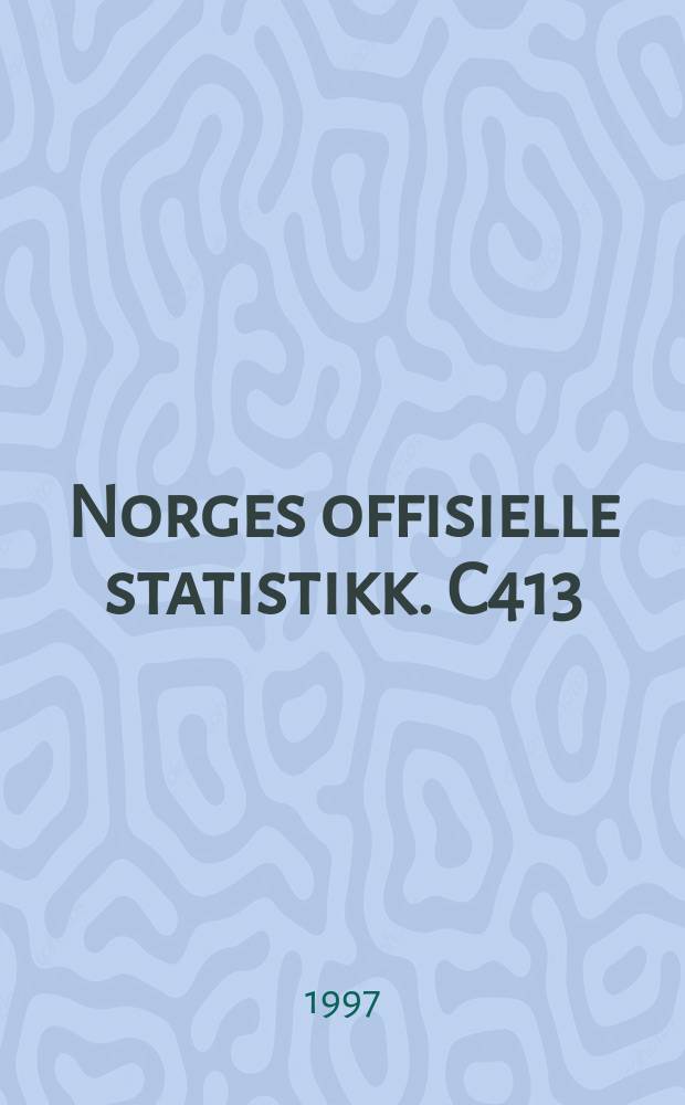 Norges offisielle statistikk. C413