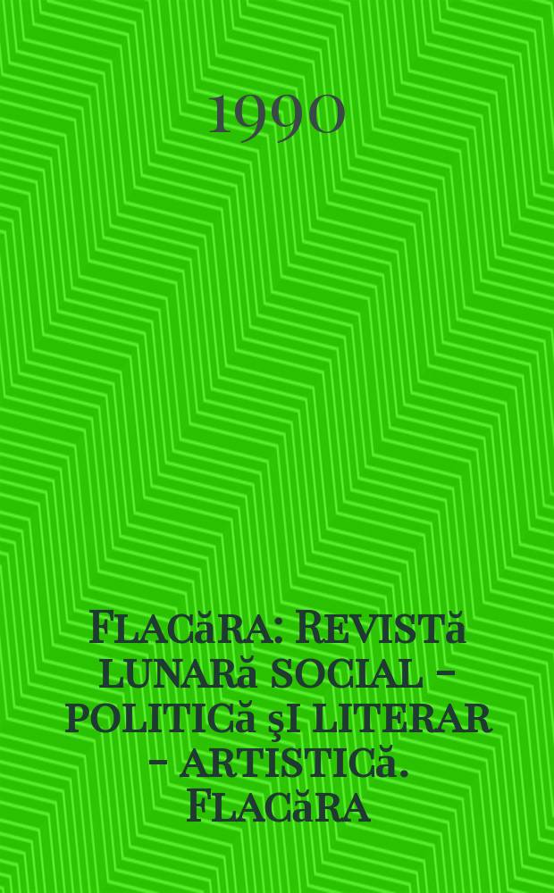 Flacăra : Revistă lunară social - politică şi literar - artistică. Flacăra