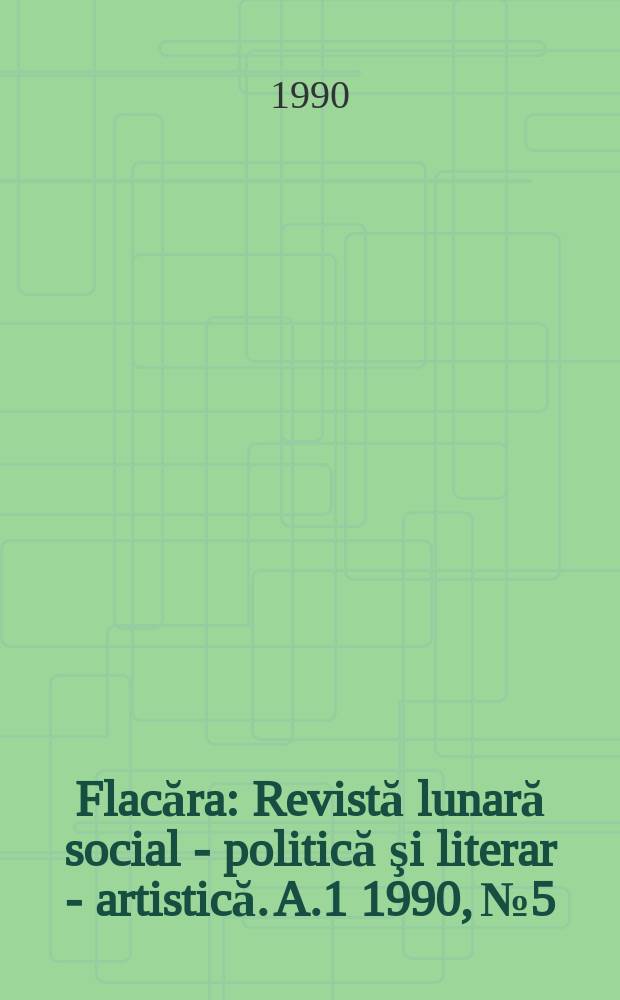 Flacăra : Revistă lunară social - politică şi literar - artistică. A.1 1990, №5