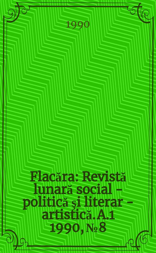 Flacăra : Revistă lunară social - politică şi literar - artistică. A.1 1990, №8