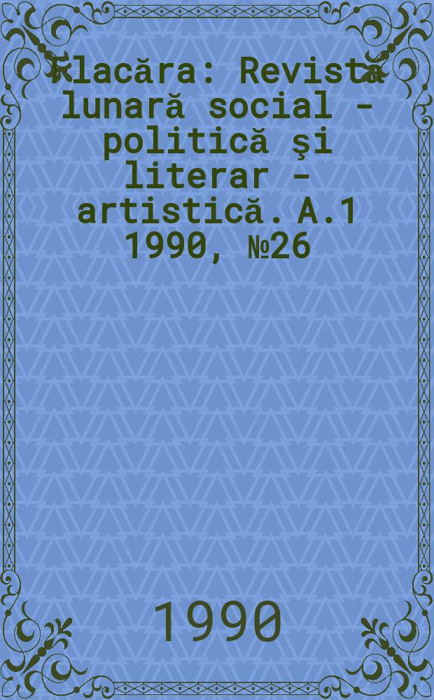 Flacăra : Revistă lunară social - politică şi literar - artistică. A.1 1990, №26