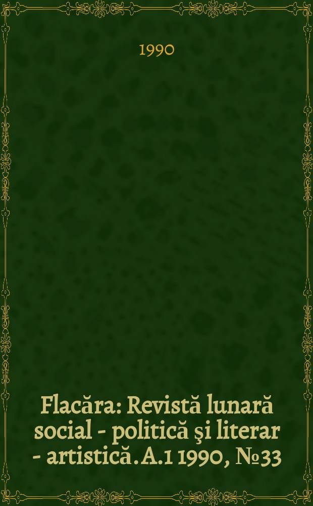 Flacăra : Revistă lunară social - politică şi literar - artistică. A.1 1990, №33