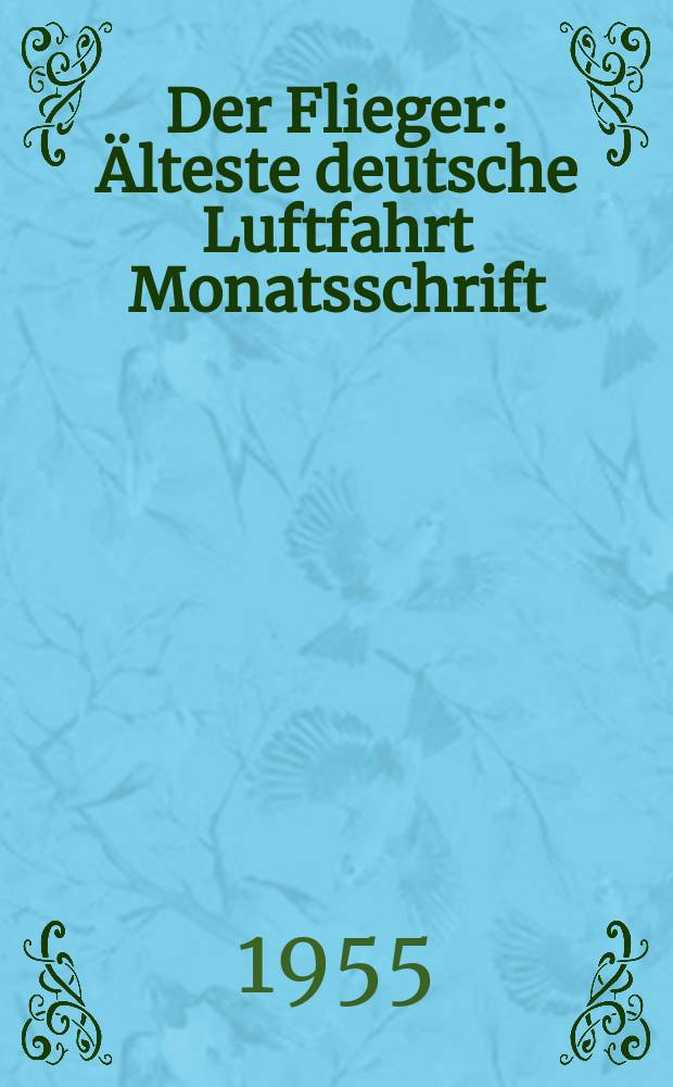 Der Flieger : Älteste deutsche Luftfahrt Monatsschrift