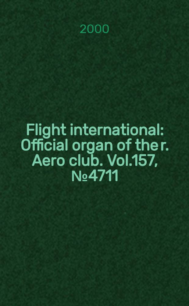 Flight international : Official organ of the r. Aero club. Vol.157, №4711