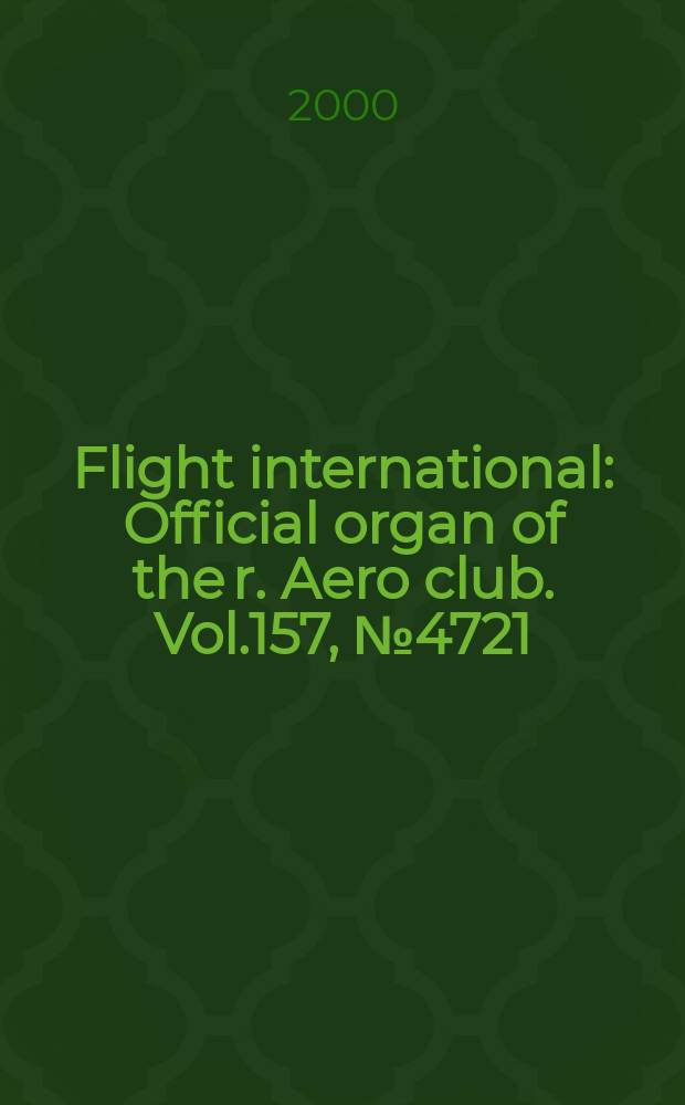 Flight international : Official organ of the r. Aero club. Vol.157, №4721