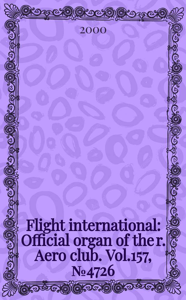 Flight international : Official organ of the r. Aero club. Vol.157, №4726