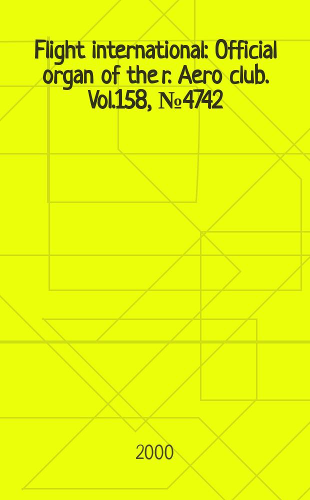 Flight international : Official organ of the r. Aero club. Vol.158, №4742