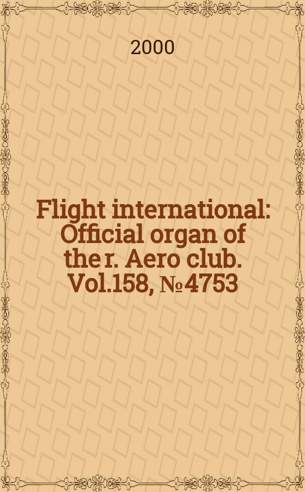 Flight international : Official organ of the r. Aero club. Vol.158, №4753