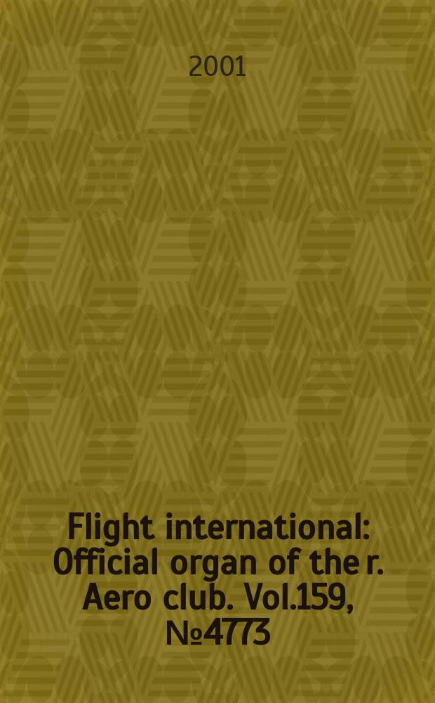 Flight international : Official organ of the r. Aero club. Vol.159, №4773