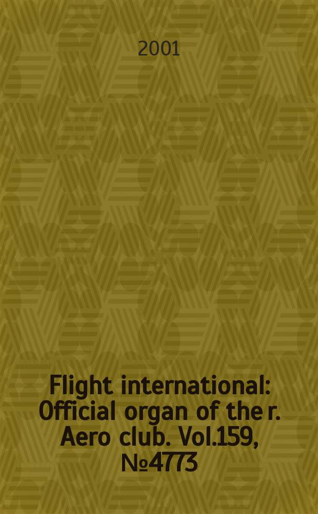 Flight international : Official organ of the r. Aero club. Vol.159, №4773