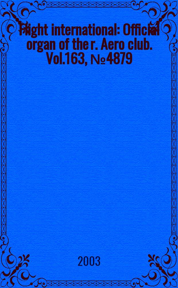 Flight international : Official organ of the r. Aero club. Vol.163, №4879