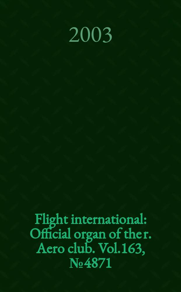 Flight international : Official organ of the r. Aero club. Vol.163, №4871